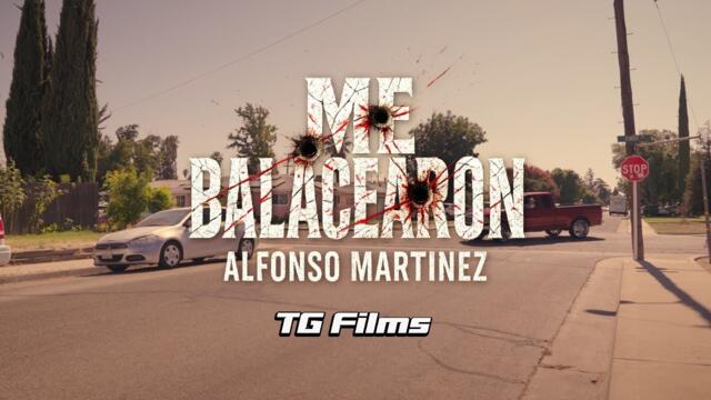 Alfonso Martinez - Me Balacearon [Official Video] TG.Films
