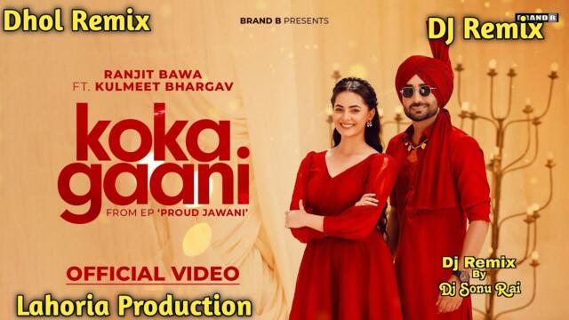 Koka Gaani  Dhol Remix Ranjit Bawa Lahoria Production New Punjabi song 2025