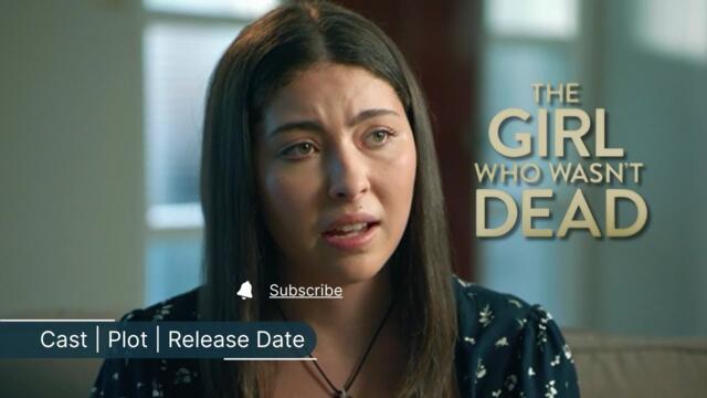 The Girl Who Wasn't Dead 2024 Lifetime Movie Cast Plot Release Date