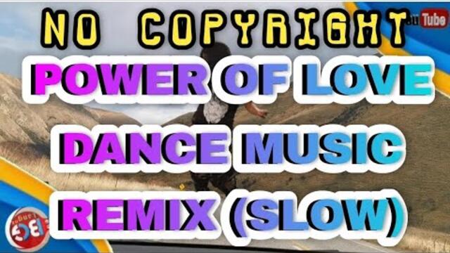 POWER OF LOVE  DANCE MUSIC REMIX (SLOW) #nocopyrightmusic