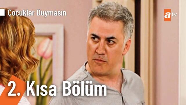 2. Kısa Bölüm | Çocuklar Duymasın
