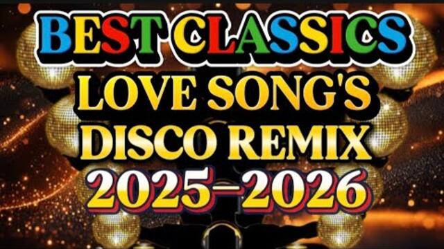 DISCO REMIX BEST CLASSICS NONSTOP LOVE SONG'S 💫2025-2026 
