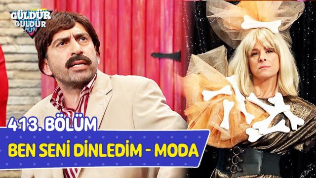 Ben Seni Dinledim - Moda - 413. Bölüm (Güldür Güldür Show)