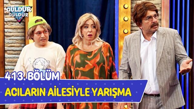 Acıların Ailesiyle Yarışma - 413. Bölüm (Güldür Güldür Show)