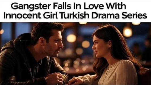 [English Dubbed] Top 9 Gangster Falls In Love With Innocent Girl Turkish Drama Series