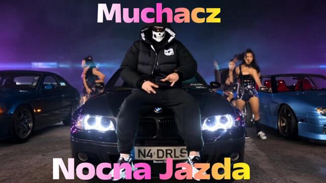 Muchacz - Nocna Jazda(Feat) Siostra (Official Video)