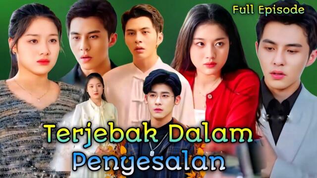 terjebak dalam penyesalan china new drama Full movie | All Episode Sub Indo | Review 2025