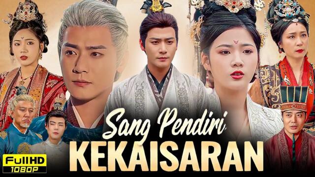 Sang Pendiri Kekaisaran Full Movie (Drama) 2025 | China Sub Indo | New Drama Reviews & Story Explain
