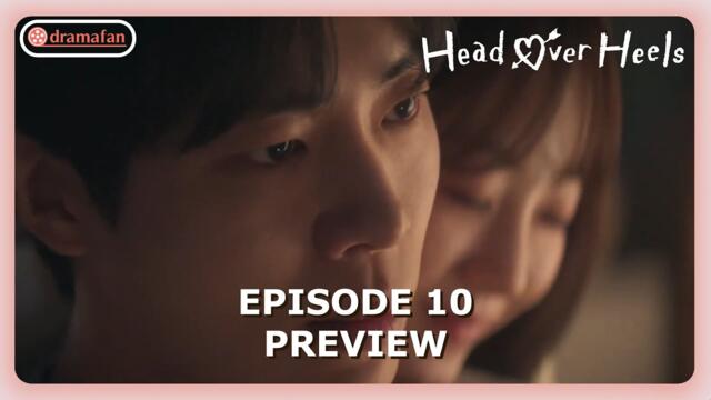 Head Over Heels Episode 10 Preview & Spoilers [ENG SUB]