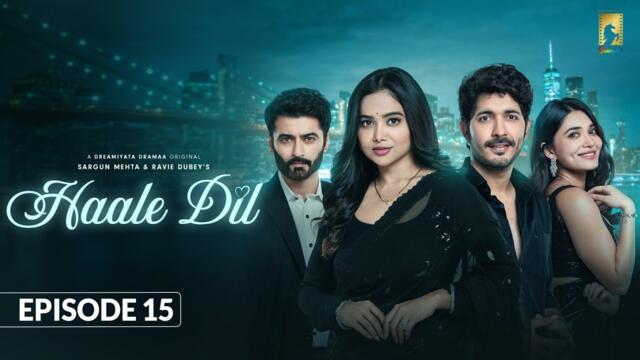 Haale Dil (Episode 15) Manisha Rani | Nishank Verma | Harshad Arora | Jenifer Emmanuel |Sargun Mehta