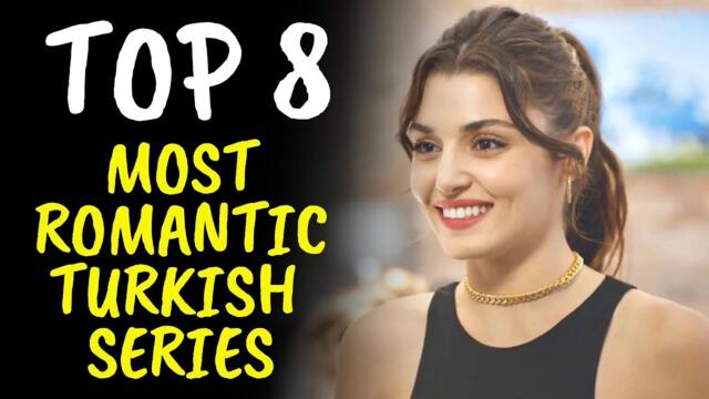 Top 8 Latest Most Romantic Turkish Drama Series 2025 With English Subtitles