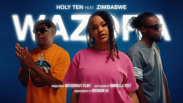 Holy Ten - Wazora (Official Video) ft. Zimbabwe
