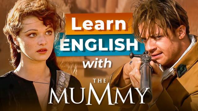 Learn English with Movies — THE MUMMY