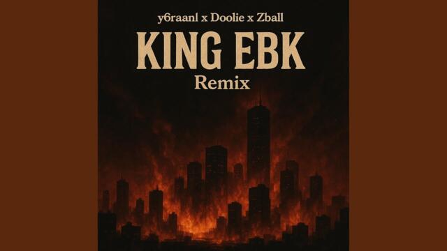 KING EBK (feat. Doolie7L & Zball) (Remix)