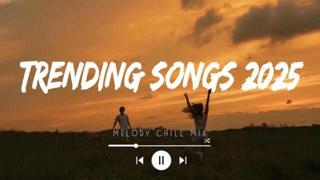 Trending songs 2025 ~ Top hits Spotify 2025 ~ Songs to add your playlist (Mix Hits)