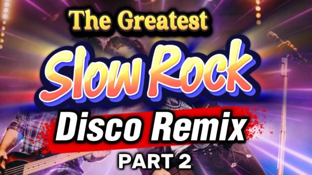 The Greatest Slow Rock Disco Remix - Part 2