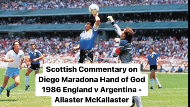 Scottish Commentary on Diego Maradona Hand of God 1986 England v Argentina - Allaster McKallaster