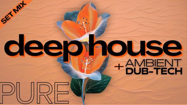 Deep House Mix | SET MIX Chill, Ambient Dub Tech Mix
