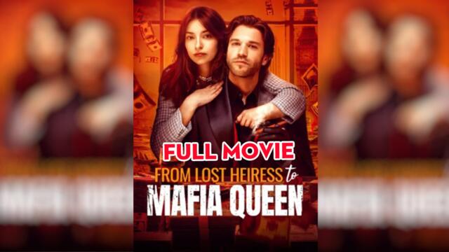 From Lost Heiress to Mafia Queen - Full