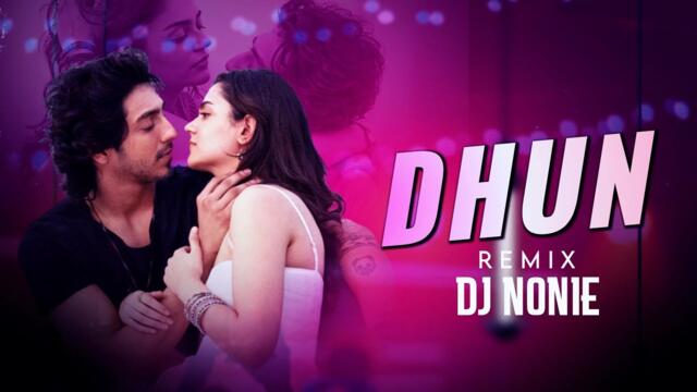 Dhun Song | Saiyaara | Remix | Dj Nonie | Ahaan Panday, Aneet Padda Mithoon | Arijit Singh