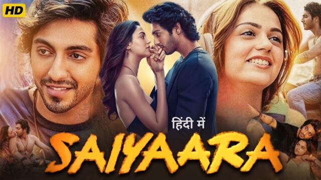 SAIYAARA New Full Hindi Movie | Ahaan Panday | Aneet Padda | New Love Story Action Movie 2025