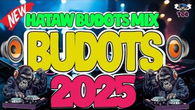 BUDOTS DANCE MIX 2025 HATAW NONSTOP | VIRAL TIKTOK BUDOTS REMIX
