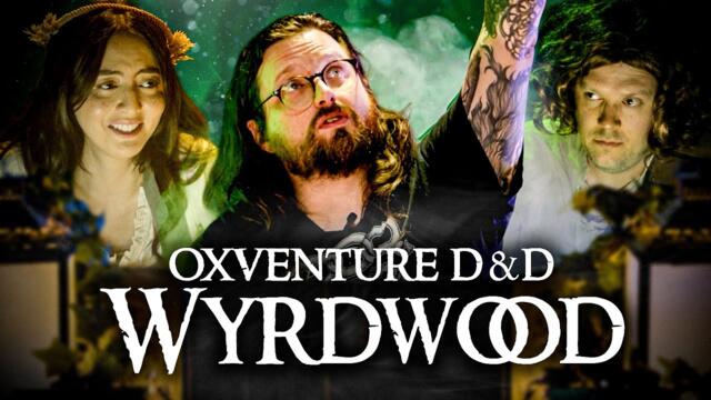 Oxventure D&D: Wyrdwood | Season 2 Episode 4: The Fog