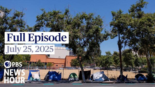 PBS News Hour full episode, July 25, 2025