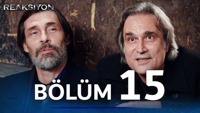 Reaksiyon | 15. Bölüm Uzun Versiyon