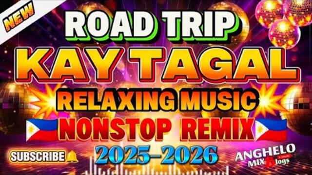 🔥💫 [ NEW VIRAL ]🇵🇭 KAY TAGAL ❣️| 2 HOUR TUGTUGAN | ALL-TIME FAVORITE TAGALOG SONG REMIX | ROAD TRIP