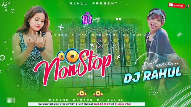 Nonstop Bhojpuri Dj Song || New Viral Dj Remix Songs || 2025 Bhojpuri Remix By Dj Rahul Khairaha