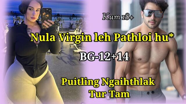 Nula virgin hu* leh Pathloi hu* (BG-12+14) Puitling Ngaihthlak tur Tam O