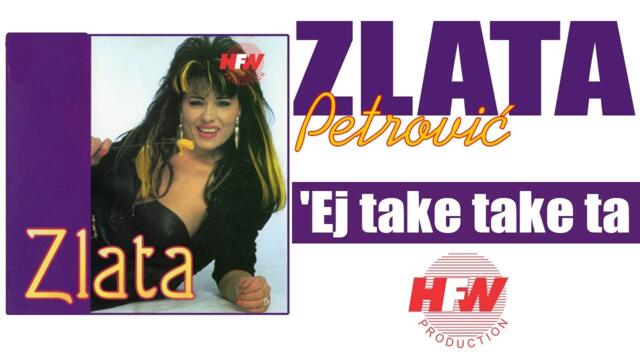 Zlata Petrovic - 'Ej take take ta - ( Audio 1995 ) HD