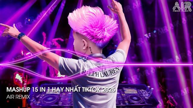Việt Mix 2025 - Nhạc Remix TikTok Triệu View Hay Nhất Hiện Nay ♫ Top 15 Nhạc TikTok Hay Nhất 2025
