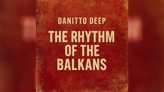 Danitto Deep – The Rhythm of the Balkans (Official Audio)