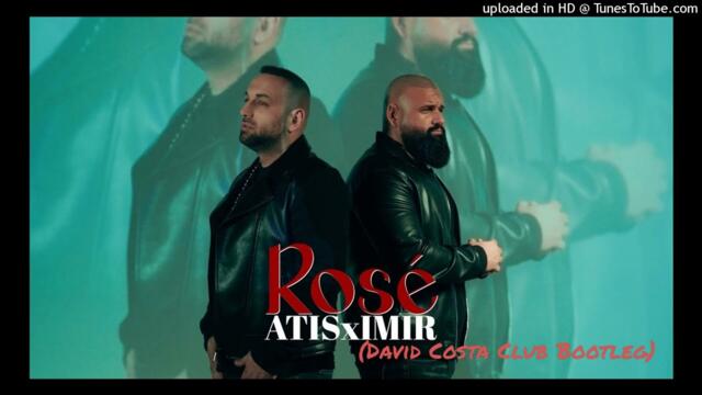ATIS x IMIR - ROSÉ (David Costa Club Bootleg)