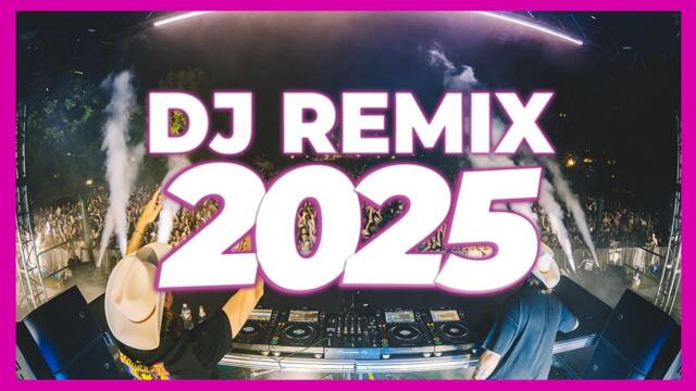 DJ REMIX 2025 - Remixes & Mashups of Popular Songs 2025 | DJ Remix Club Music Disco DJ Mix 2024