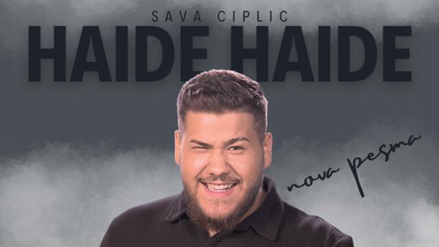 SAVA CIPLIC - HAIDE HAIDE ( OFFICIAL VIDEO 2025 )