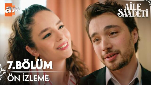 Aile Saadeti 7. Bölüm Ön İzleme @atvturkiye