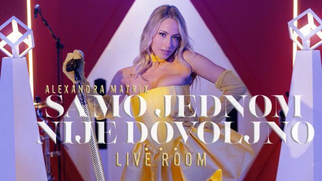 ALEXANDRA MATRIX - SAMO JEDNOM NIJE DOVOLJNO (cover) - LIVE ROOM 2025