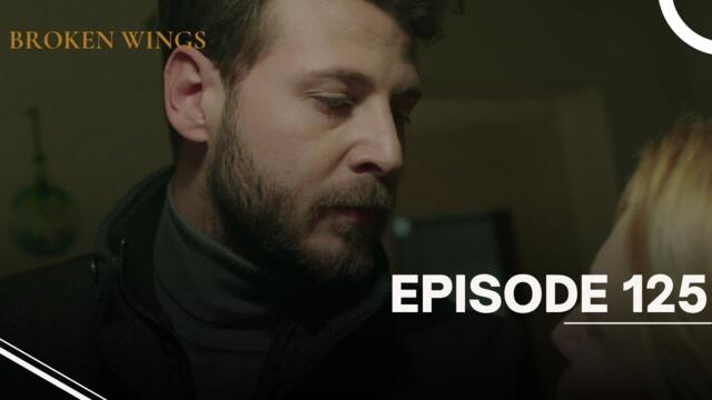 Broken Wings - Episode 125 - English Subtitles - New Turkish Drama Series 2025