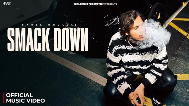 Sahil Dhull - Smack Down (Official Music Video) | Timeless EP | Real Music
