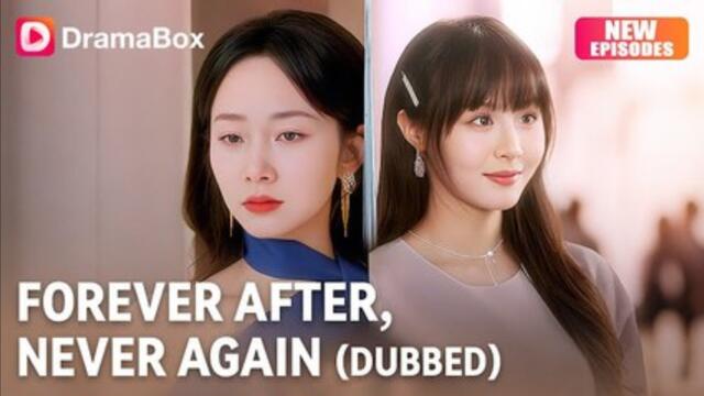 Forever After, Never Again (DUBBED) Chinese Drama