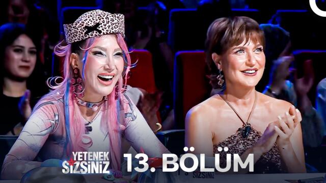Yetenek Sizsiniz 13. Bölüm