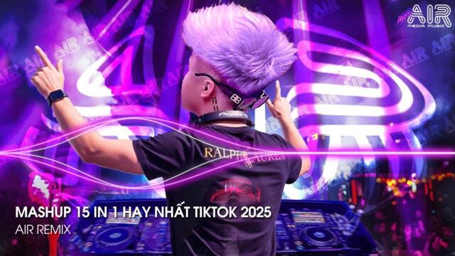 NHẠC REMIX TIKTOK TRIỆU VIEW - BXH Nhạc Remix Hay Nhất Hiện Nay ♫ Top 15 Nhạc TikTok Hay Nhất 2025