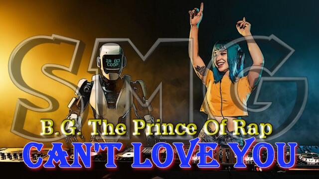 B.G.  The Prince Of Rap  - Can't Love You (Bo dj remix)