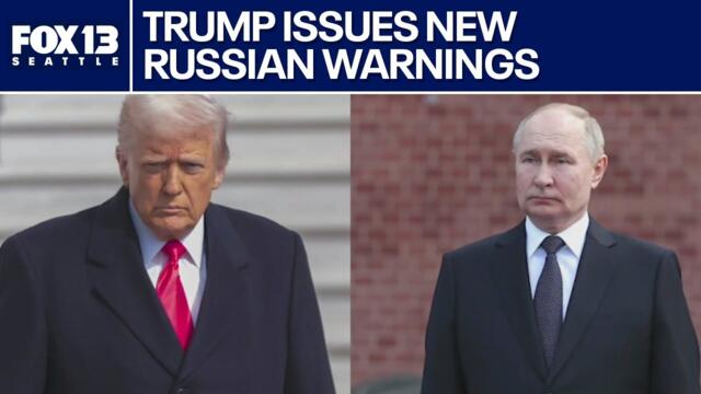 President Trump issues new warning to Russian President Vladimir Putin
