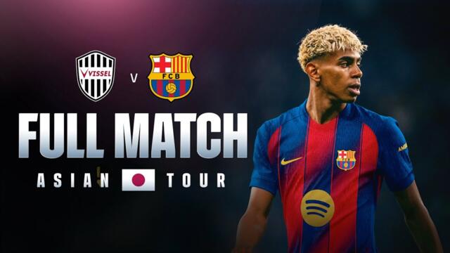 🔴 FULL MATCH: VISSEL KOBE VS FC BARCELONA | ASIAN TOUR 2025 💙❤️