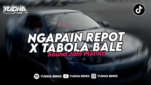 DJ NGAPAIN REPOT X TABOLA BALE SOUND JDM PLAT KT VIRAL TIKTOK YANG KALIAN CARI TERBARU 2025!!