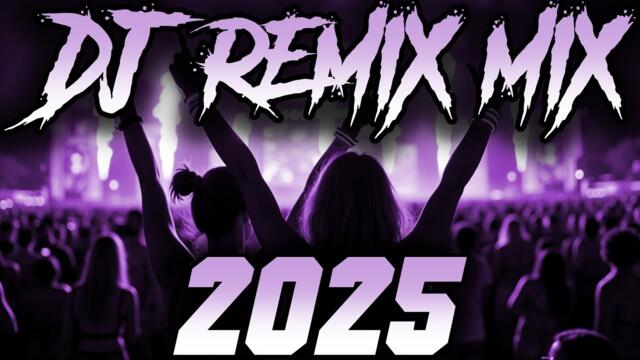 DJ REMIX 2025 - Remixes & Mashups of Popular Songs 2025 | DJ Remix Song Club Music Disco DJ Mix 2024